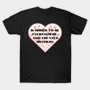 God Created Mothers , Mothers Day Gift T-Shirt